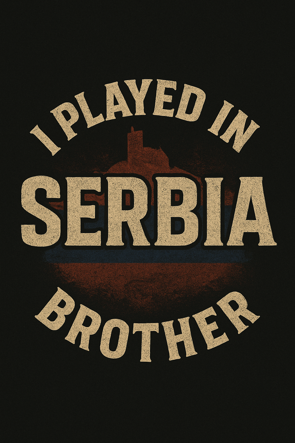 I played in Serbia brother